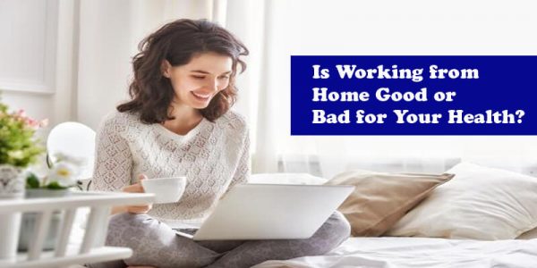 Is Working from Home Good or Bad for Your Health? | Versaceoutletinc